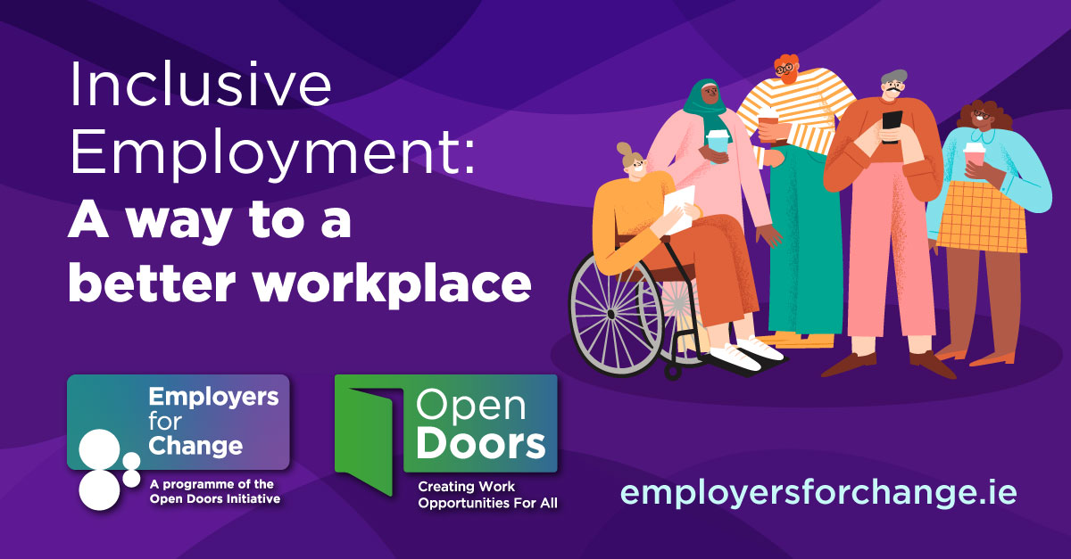 Inclusive Employment: A Way to a Better Workplace. Illustration of a diverse group of people, including a wheelchair user. Logos for Employers for Change and Open Doors. employersforchange.ie