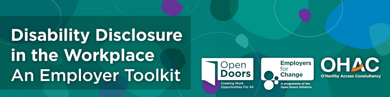 Disability Disclosure in the Workplace, an Employer Toolkit. Logos for Open Doors, Employers for Change, OHAC O'Herlihy Access Consultancy